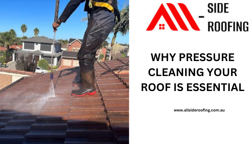 Why Pressure Cleaning Your Roof Is Essential